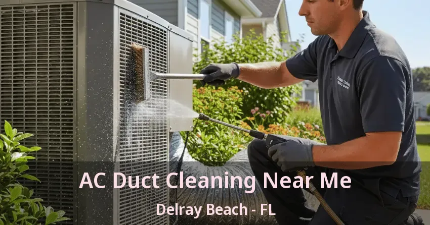 AC Duct Cleaning Near Me Delray Beach - FL
