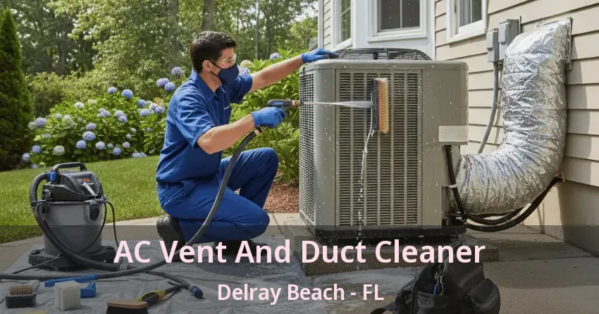 AC Vent And Duct Cleaner Delray Beach - FL