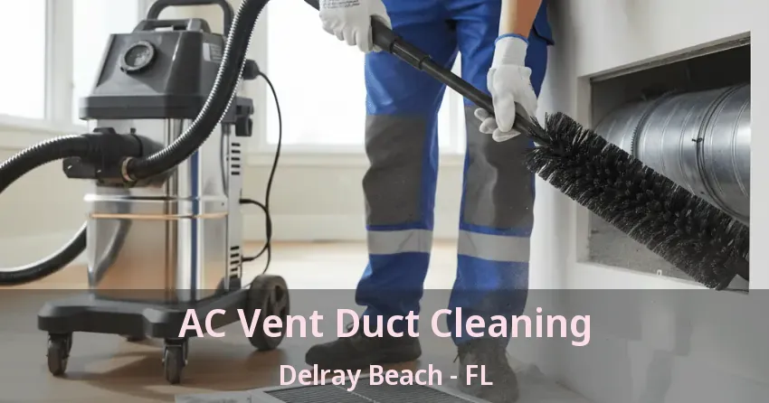AC Vent Duct Cleaning Delray Beach - FL