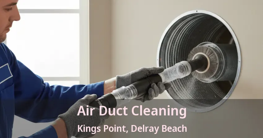Air Duct Cleaning Kings Point, Delray Beach - FL