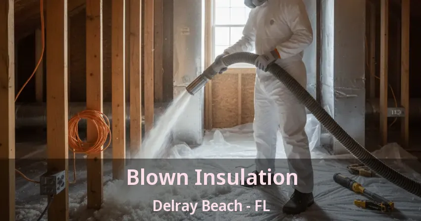 Blown Insulation Delray Beach - FL Blown Insulation Delray Beach - FL