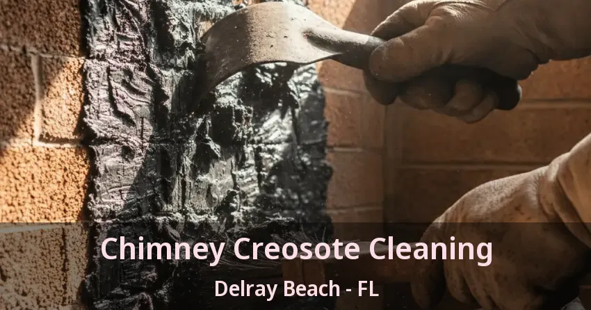 Chimney Creosote Cleaning Delray Beach - FL Chimney Creosote Cleaning Delray Beach - FL