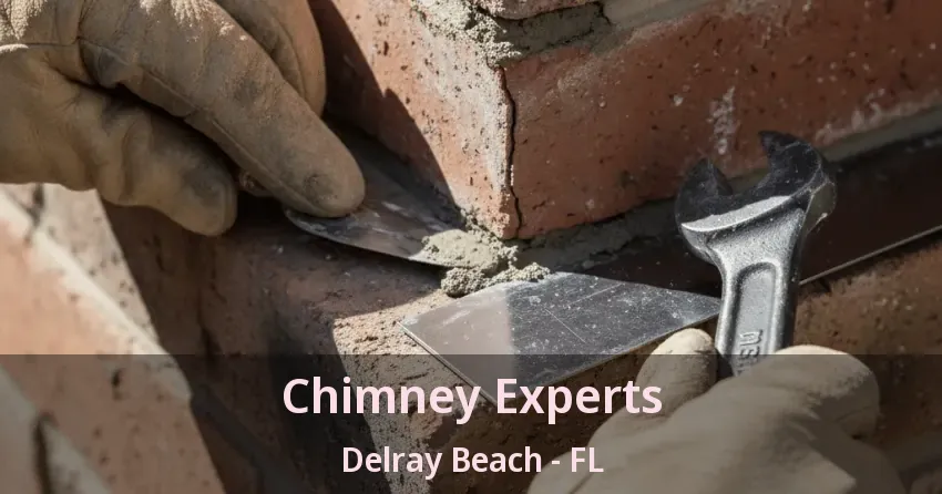 Chimney Experts Delray Beach - FL Chimney Experts Delray Beach - FL