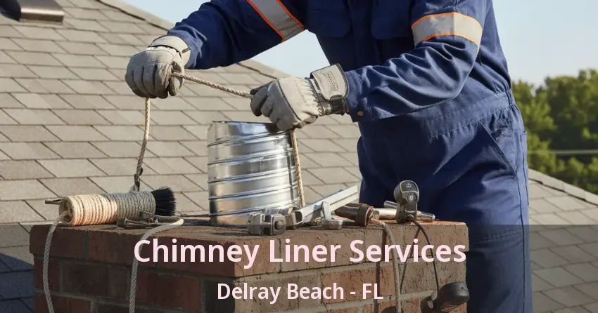 Chimney Liner Services Delray Beach - FL