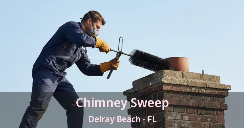 Chimney Sweep Delray Beach - FL