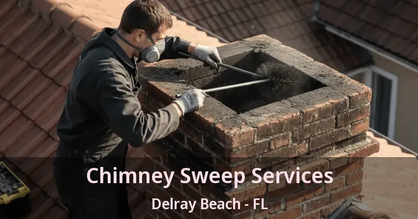 Chimney Sweep Services Delray Beach - FL