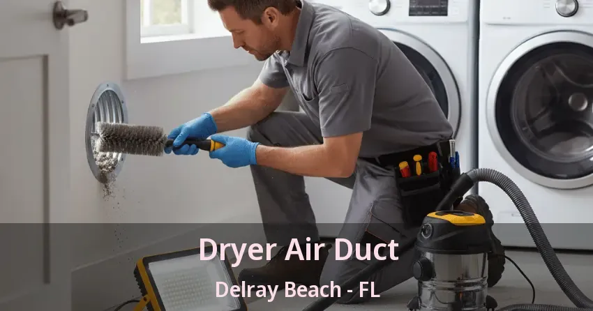 Dryer Air Duct Delray Beach - FL Dryer Air Duct Delray Beach - FL