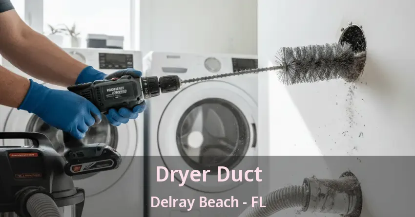 Dryer Duct Delray Beach - FL
