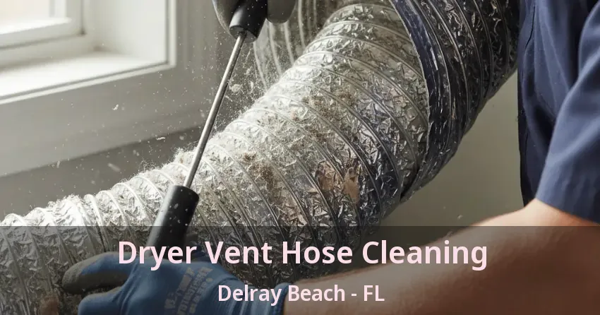Dryer Vent Hose Cleaning Delray Beach - FL