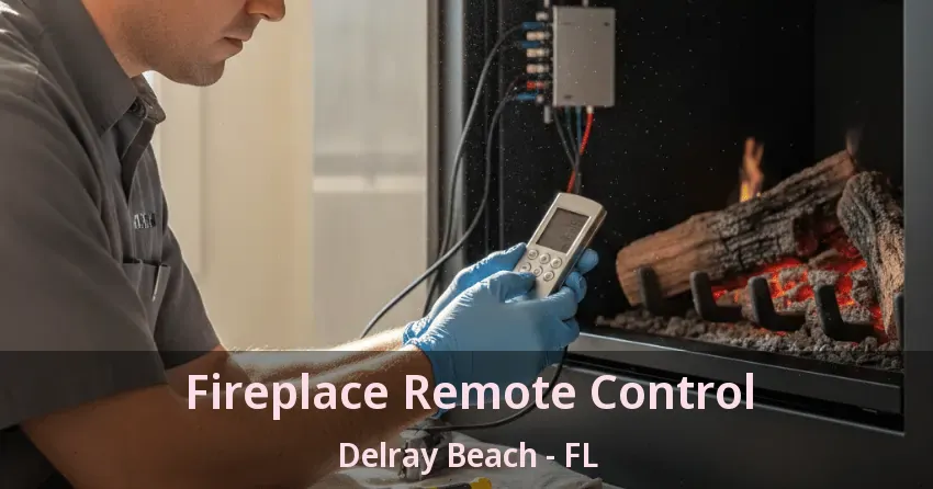 Fireplace Remote Control Delray Beach - FL Fireplace Remote Control Delray Beach - FL