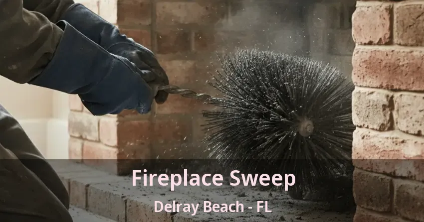 Fireplace Sweep Delray Beach - FL