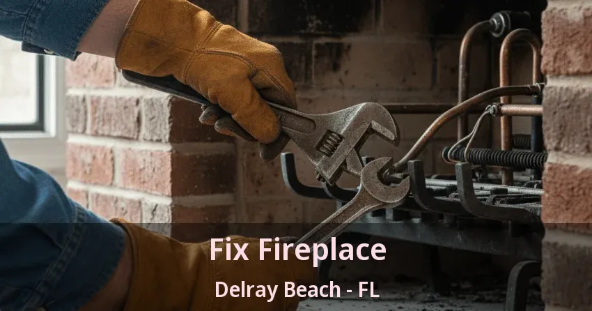 Fix Fireplace Delray Beach - FL Fix Fireplace Delray Beach - FL