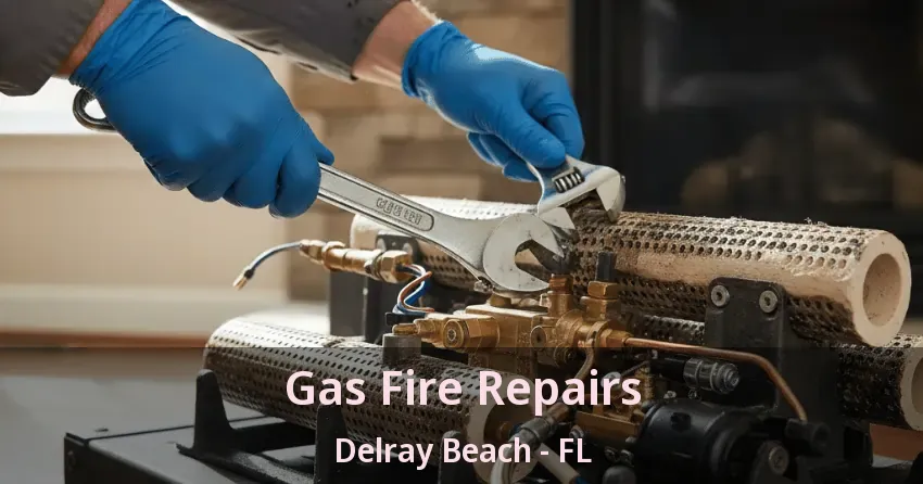 Gas Fire Repairs Delray Beach - FL Gas Fire Repairs Delray Beach - FL