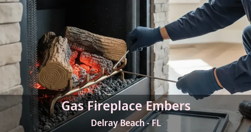 Gas Fireplace Embers Delray Beach - FL