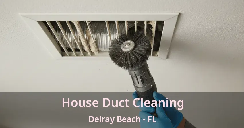 House Duct Cleaning Delray Beach - FL House Duct Cleaning Delray Beach - FL
