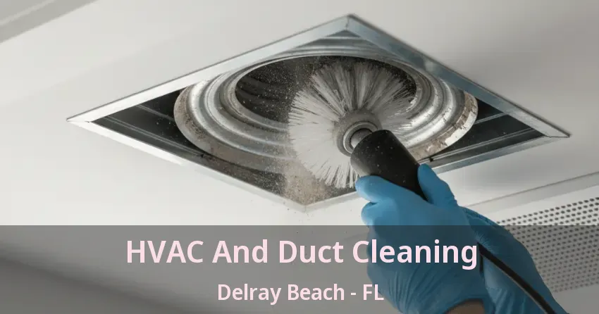 HVAC And Duct Cleaning Delray Beach - FL