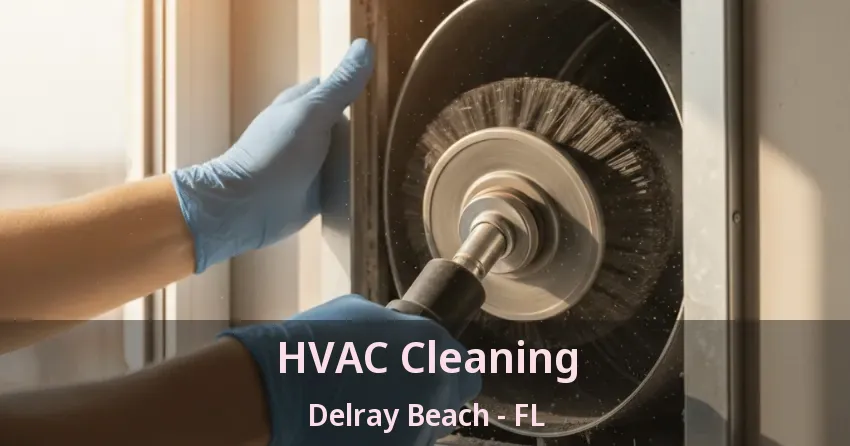 HVAC Cleaning Delray Beach - FL
