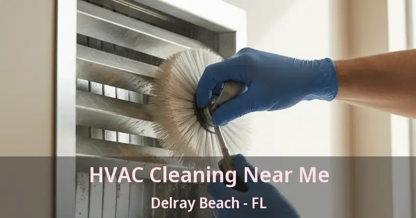 HVAC Cleaning Near Me Delray Beach - FL