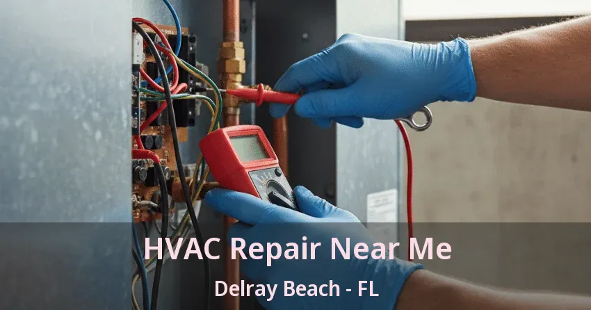 HVAC Repair Near Me Delray Beach - FL