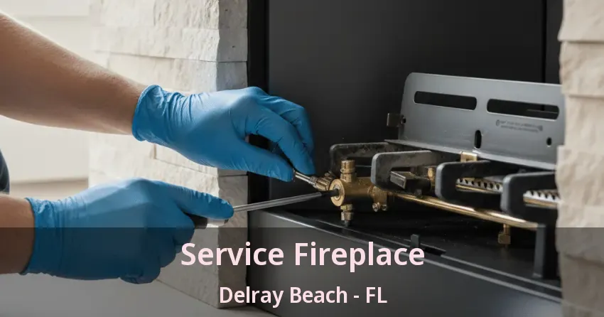 Service Fireplace Delray Beach - FL Service Fireplace Delray Beach - FL